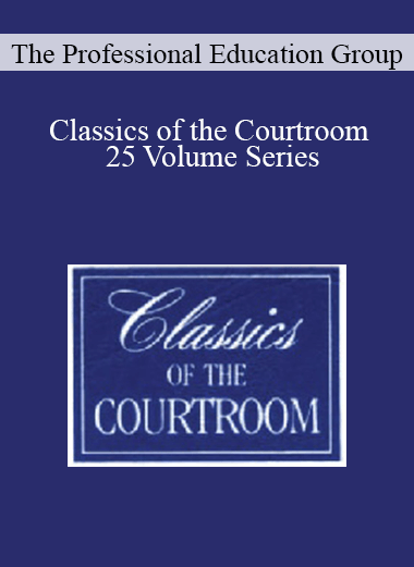 The Professional Education Group - Classics of the Courtroom 25 Volume Series