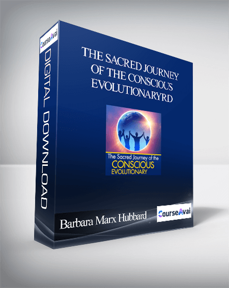 The Sacred Journey of the Conscious Evolutionary With Barbara Marx Hubbard