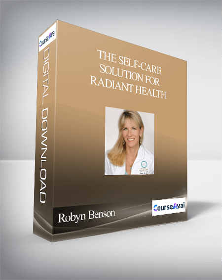 The Self-Care Solution for Radiant Health With Robyn Benson