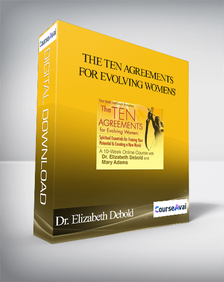The Ten Agreements for Evolving Women With Dr. Elizabeth Debold and Mary Adams