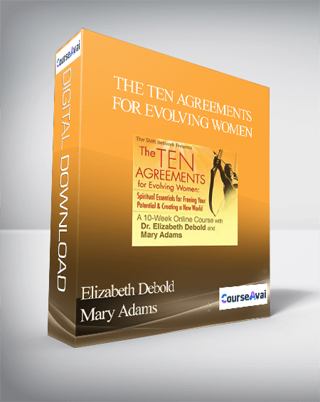The Ten Agreements for Evolving Women with Elizabeth Debold & Mary Adams