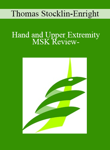 Thomas Stocklin-Enright - Hand and Upper Extremity MSK Review-