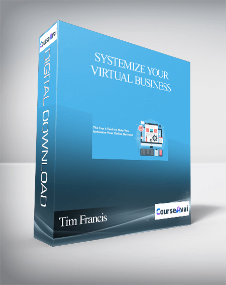 Tim Francis - Systemize Your Virtual Business
