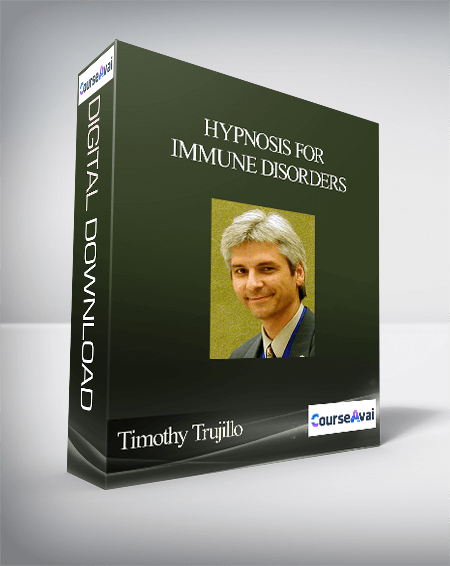 Timothy Trujillo - Hypnosis for Immune Disorders