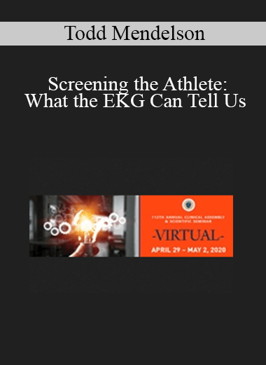 Todd Mendelson - Screening the Athlete: What the EKG Can Tell Us