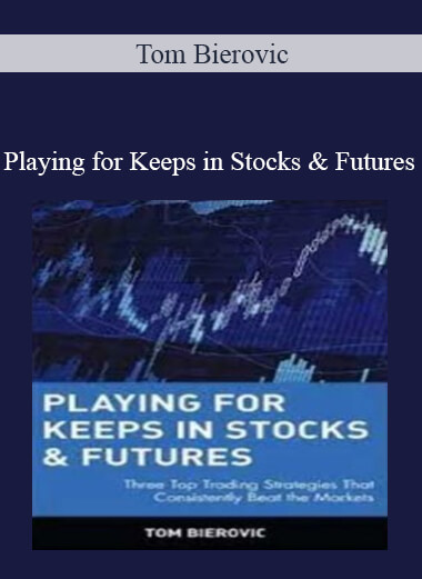 Tom Bierovic – Playing for Keeps in Stocks & Futures