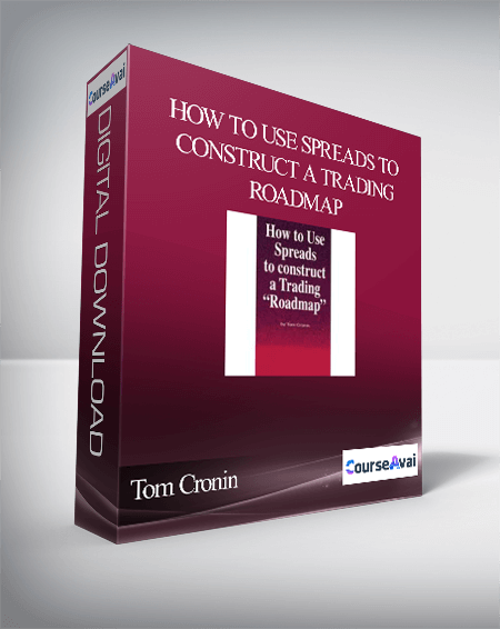 Tom Cronin – How to Use Spreads to Construct a Trading Roadmap