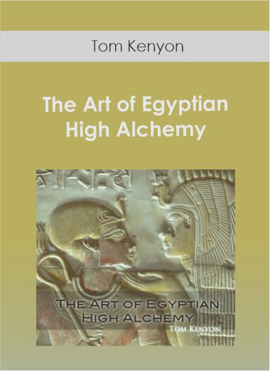 Tom Kenyon - The Art of Egyptian High Alchemy