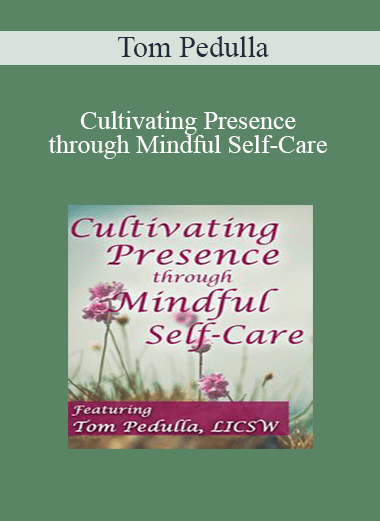 Tom Pedulla - Cultivating Presence through Mindful Self-Care
