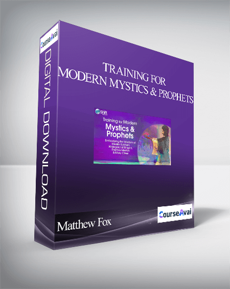Training for Modern Mystics & Prophets With Matthew Fox