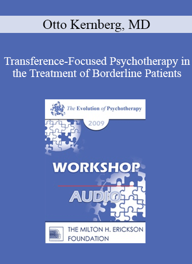 [Audio] EP09 Workshop 01 - Transference-Focused Psychotherapy in the Treatment of Borderline Patients - Otto Kernberg