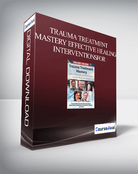 Trauma Treatment Mastery Effective Healing Interventions for The Mind and Body