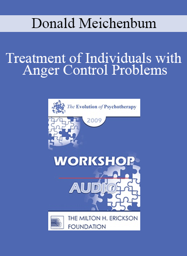 [Audio] EP09 Workshop 20 - Treatment of Individuals with Anger Control Problems: Life Span Treatment Approach - Donald Meichenbum