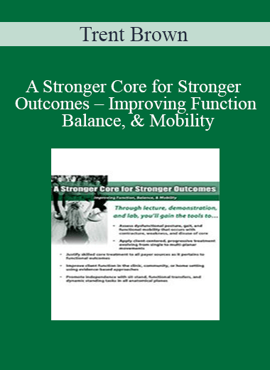 Trent Brown - A Stronger Core for Stronger Outcomes - Improving Function