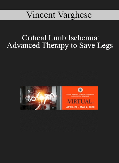 Vincent Varghese - Critical Limb Ischemia: Advanced Therapy to Save Legs