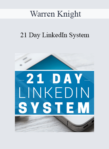 Warren Knight - 21 Day LinkedIn System