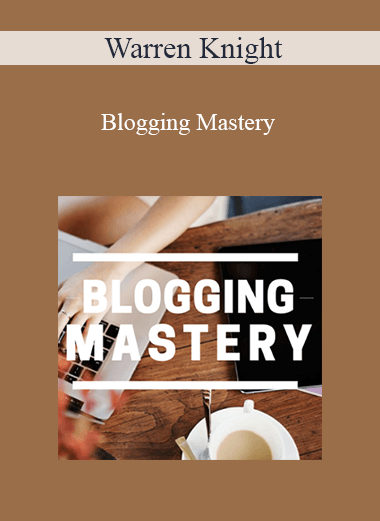 Warren Knight - Blogging Mastery