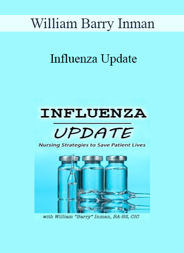 William Barry Inman - Influenza Update: Nursing Strategies to Save Patient Lives