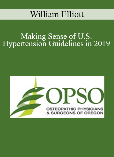 William Elliott - Making Sense of U.S. Hypertension Guidelines in 2019
