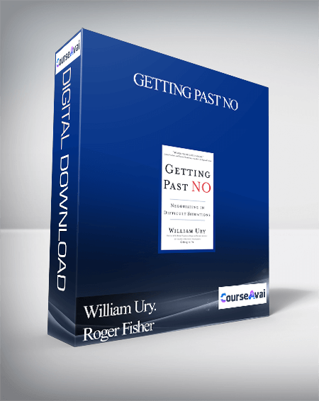 William Ury. Roger Fisher – Getting Past No: Negotiating in Difficult Situations