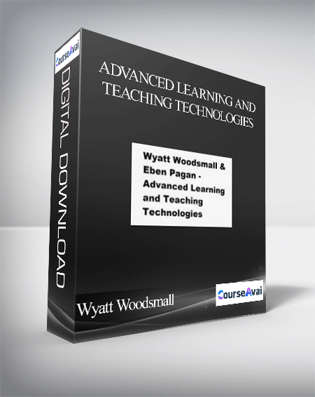 Wyatt Woodsman ft Eben Pagan - Advanced Learning and Teaching Technologies