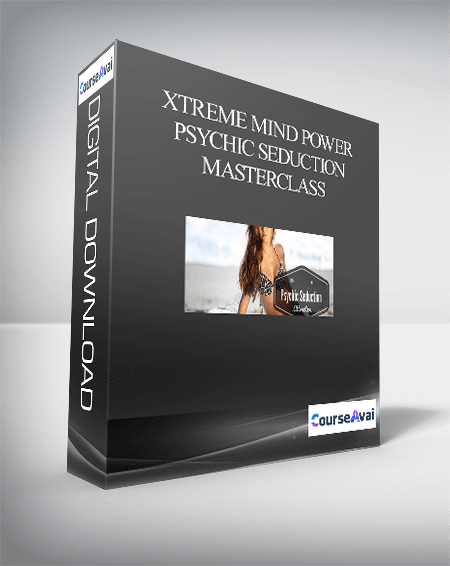Xtreme mind Power - Psychic Seduction Masterclass