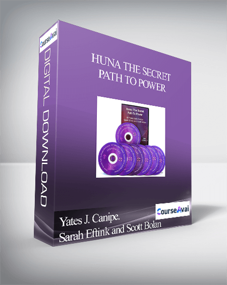 Yates J. Canipe. Sarah Eftink and Scott Bolan - Huna The Secret Path to Power