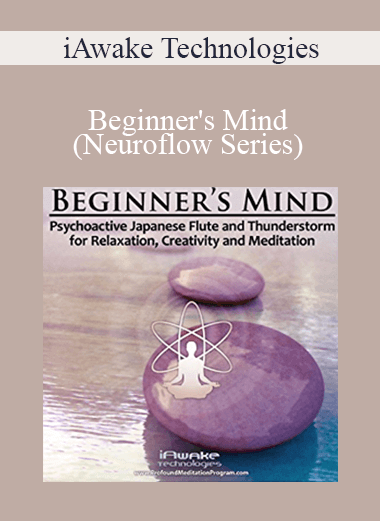 iAwake Technologies - Beginner's Mind (Neuroflow Series) [6 WebRips - WAV