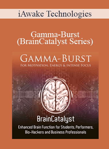 iAwake Technologies - Gamma-Burst (BrainCatalyst Series) [1 Manual (PDF) + 6 Audios (3 WAVs + 3 MP3s)]