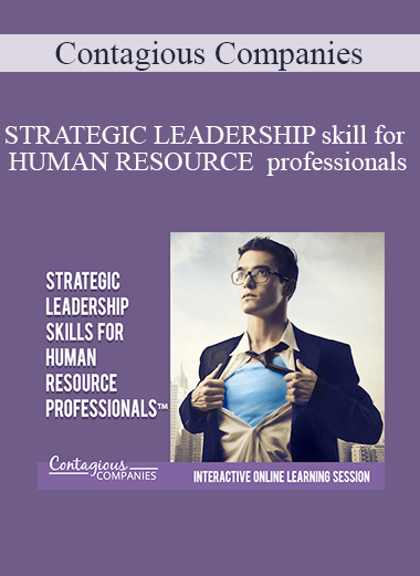 Contagious Companies - STRATEGIC LEADERSHIP SKILLS FOR HUMAN RESOURCE PROFESSIONALS