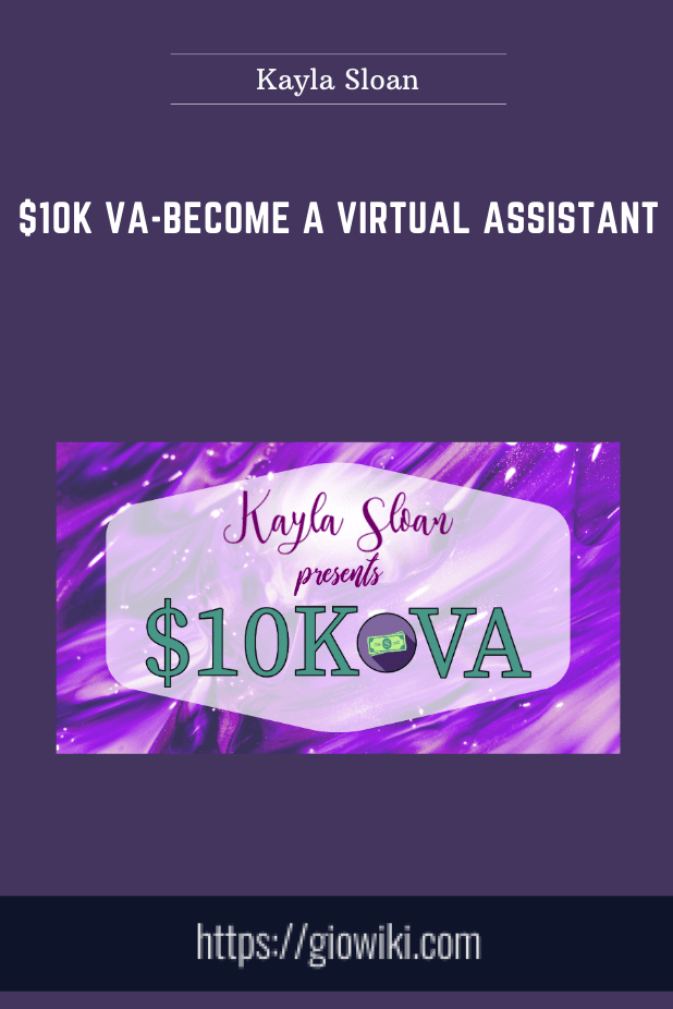 $10K VA-Become a Virtual Assistant - Kayla Sloan