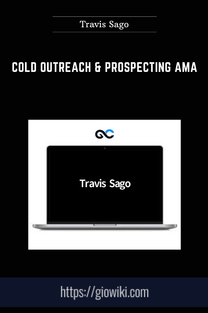 Cold Outreach & Prospecting AMA  -  Travis Sago