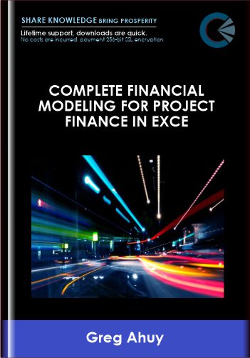 Complete Financial Modeling for Project Finance in Excel  -  Greg Ahuy