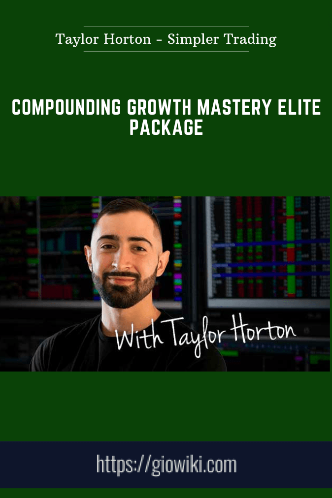 Compounding Growth Mastery Elite Package Taylor Horton  -  Simpler Trading