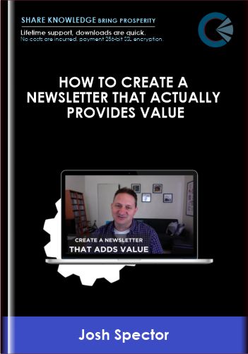 DigitalMarketer  - How to Create a Newsletter That Actually Provides Value  -  Josh Spector