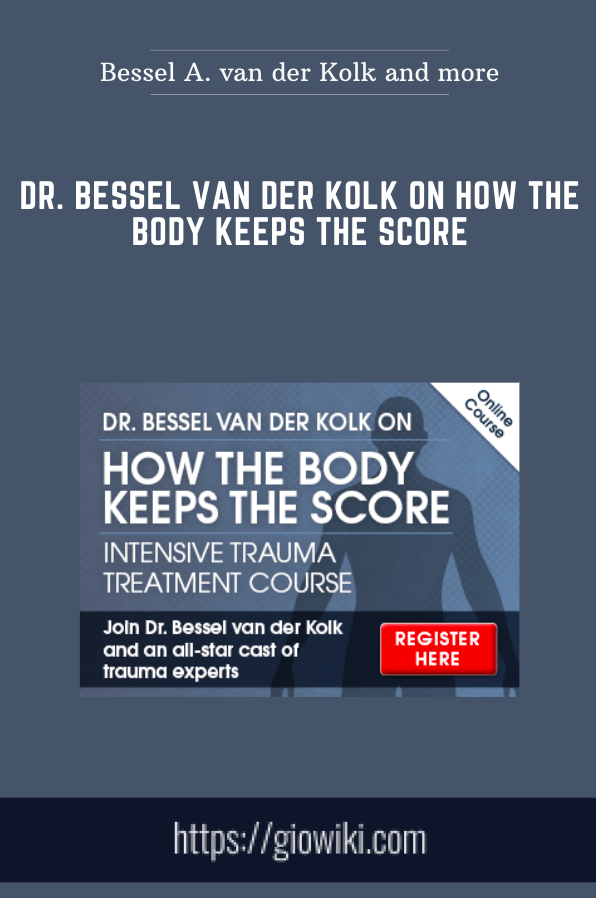 Dr. Bessel van der Kolk on How the Body Keeps the Score  -  Bessel A. van der Kolk