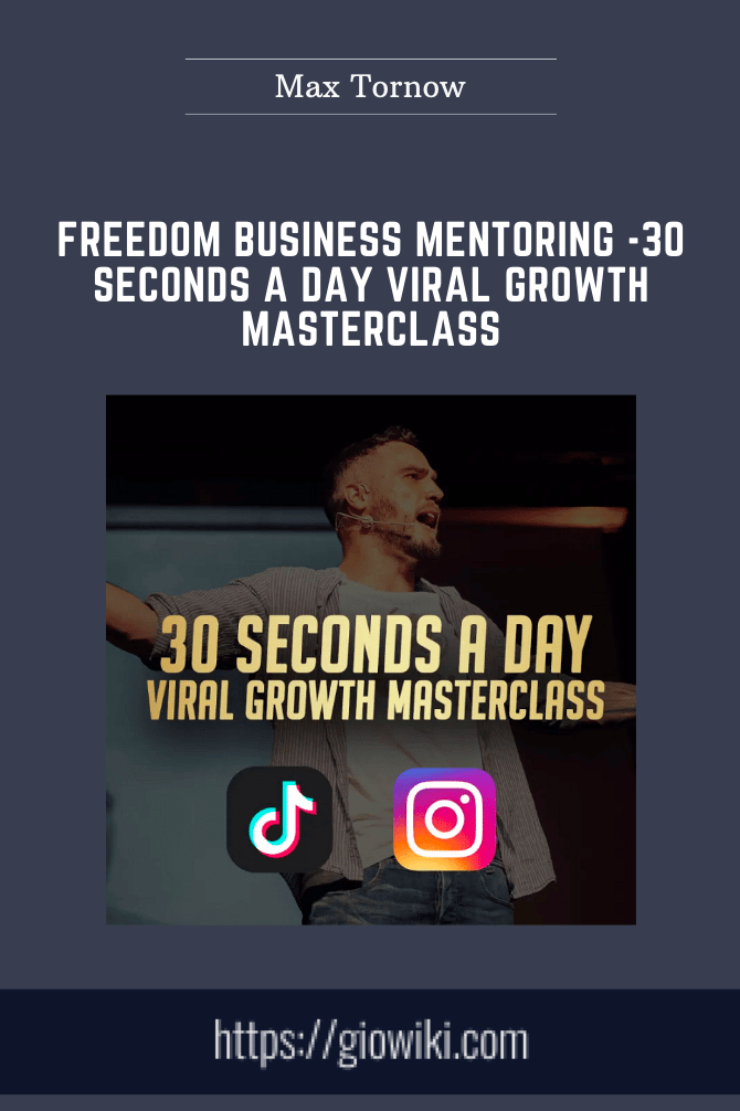 Freedom Business Mentoring  - 30 Seconds A Day Viral Growth Masterclass  -  Max Tornow