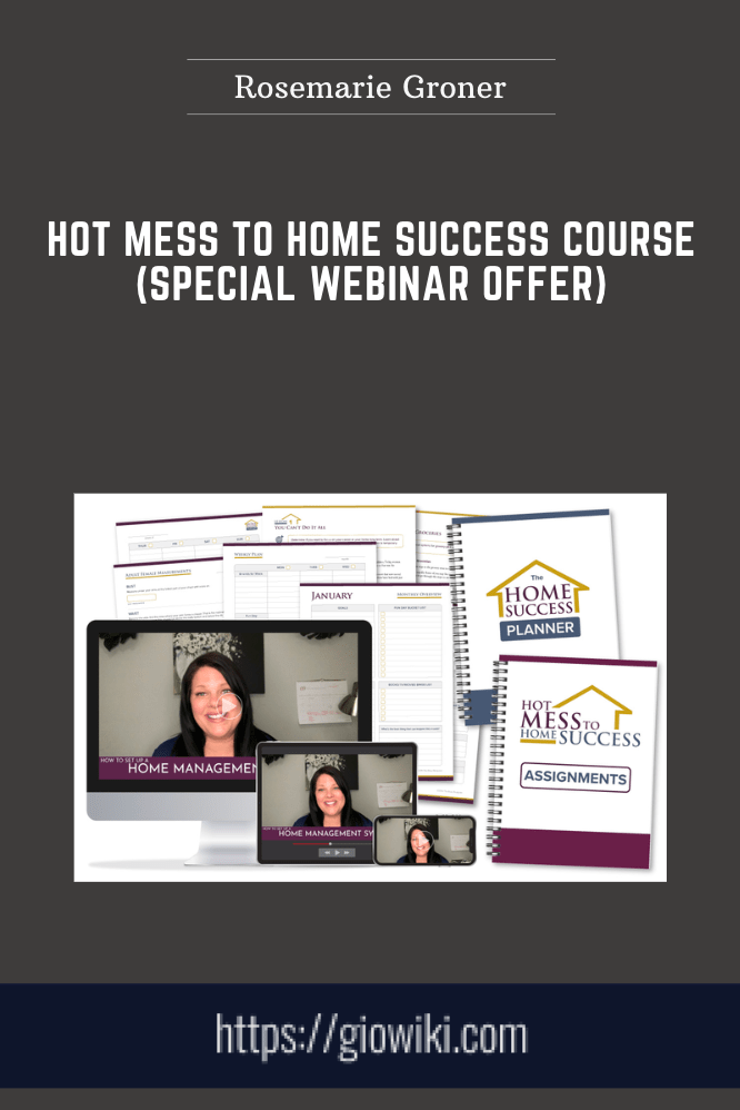 Hot Mess to Home Success Course (Special Webinar Offer)  -  Rosemarie Groner