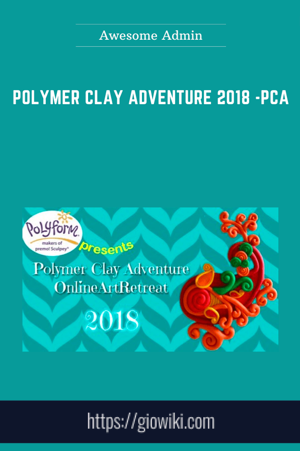 Polymer Clay Adventure 2018  - PCA  -  Awesome Admin