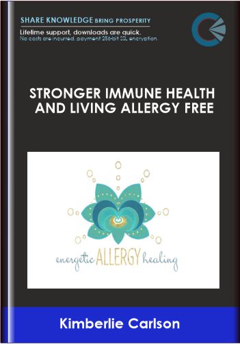 Stronger Immune Health and Living Allergy Free  - 12 Week Guided Audio Program  -  Kimberlie Carlson
