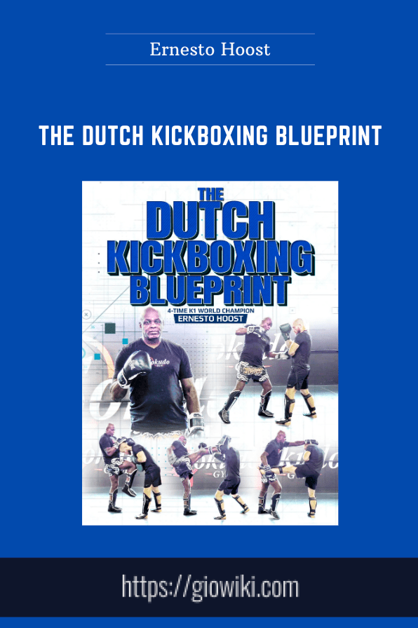 The Dutch Kickboxing Blueprint  -  Ernesto Hoost