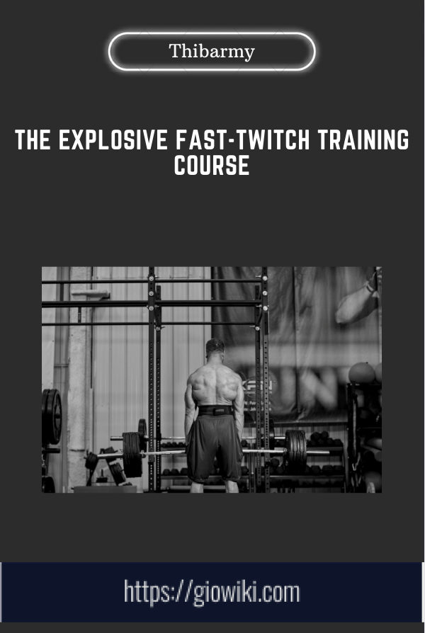 The Explosive Fast - Twitch Training Course  -  Thibarmy
