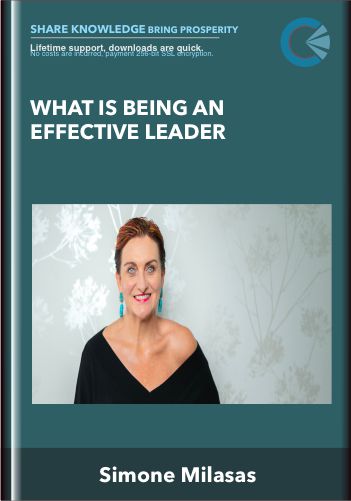 What is Being an Effective Leader  -  Simone Milasas