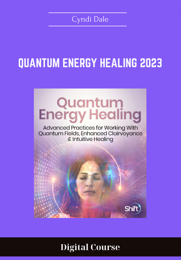 59 - Quantum Energy Healing 2023 - Cyndi Dale Available