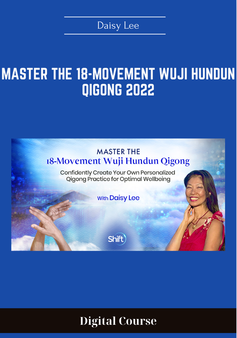 59 - Master the 18-Movement Wuji Hundun Qigong 2022 - Daisy Lee Available