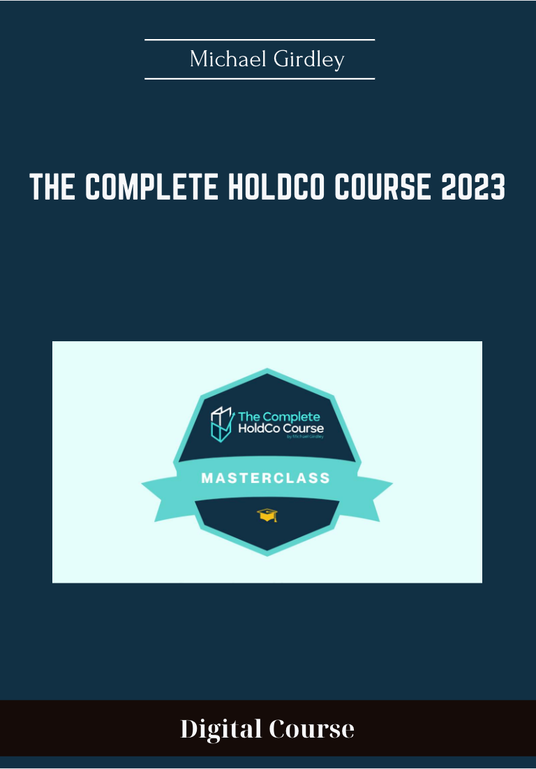 995 - The Complete HoldCo Course 2023 - Michael Girdley Available