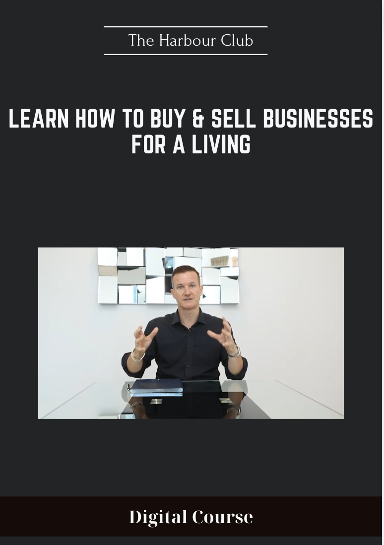 179 - Learn How To Buy & Sell Businesses For A Living - The Harbour Club Available