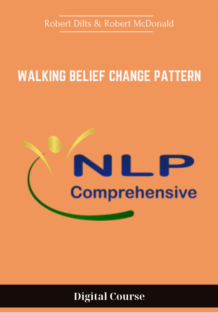 29 - Walking Belief Change Pattern - Robert Dilts & Robert McDonald Available