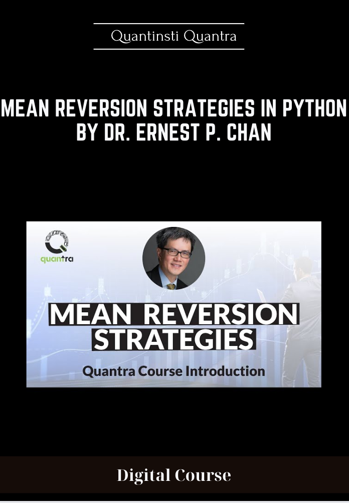 69 - Mean Reversion Strategies In Python by Dr. Ernest P. Chan - Quantinsti Quantra Available