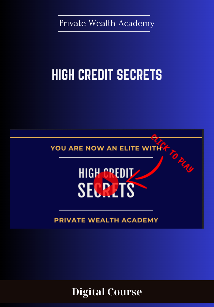 87 - High Credit Secrets - Private Wealth Academy Available